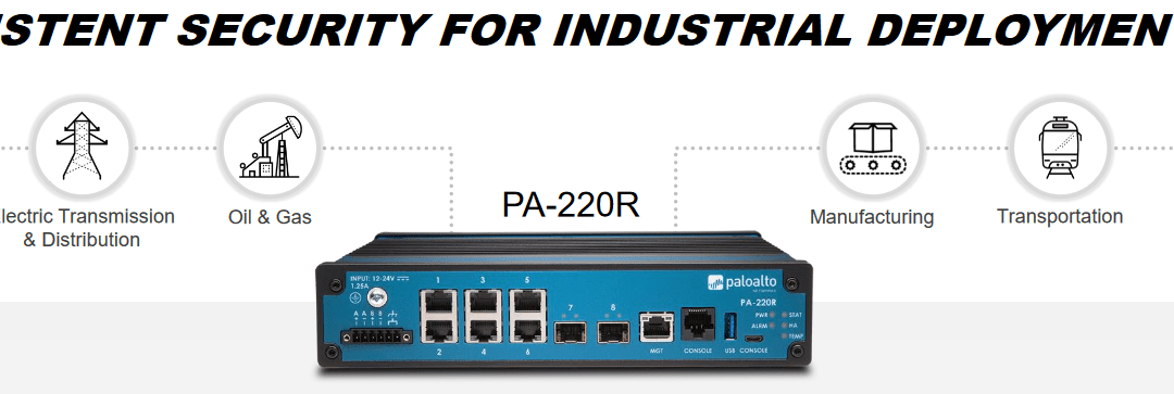 Consistent security for industrial deployments with Palo Alto Networks PA-220R ruggedized appliance