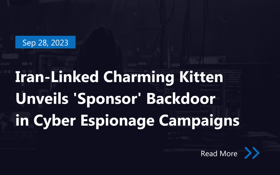 Iran-Linked Charming Kitten Unveils ‘Sponsor’ Backdoor in Cyber Espionage Campaigns