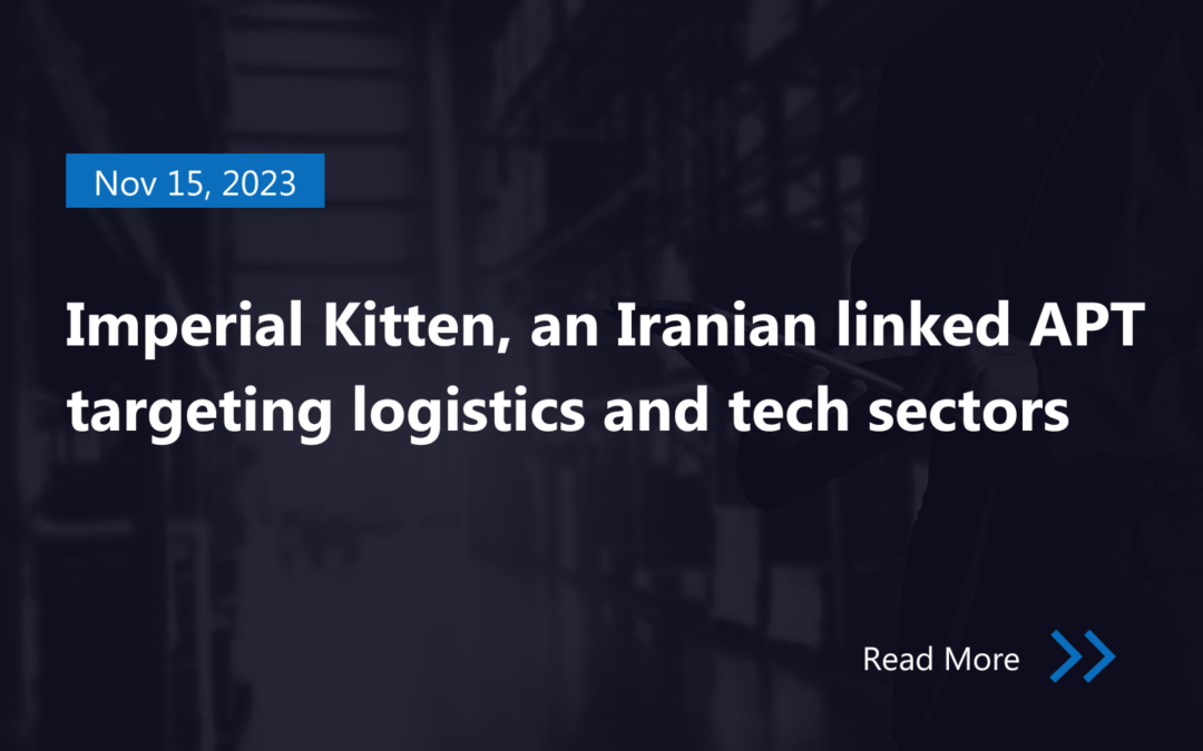 Imperial Kitten, an Iranian linked APT targeting logistics and tech sectors