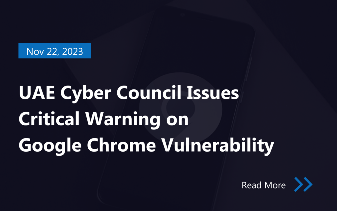 UAE Cyber Council Issues Critical Warning on Google Chrome Vulnerability