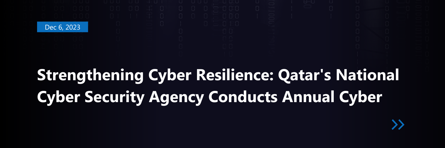 Strengthening Cyber Resilience: Qatar&#8217;s National Cyber Security Agency Conducts Annual Cyber Drills